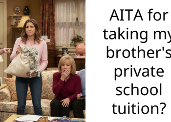 AITA for taking my brother’s private school tuition?