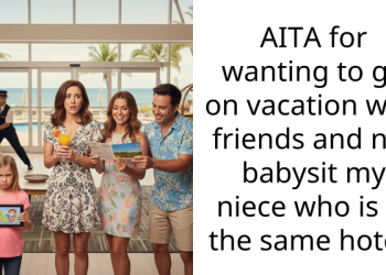 AITA for wanting to go on vacation with friends and not babysit my niece who is in the same hotel?
