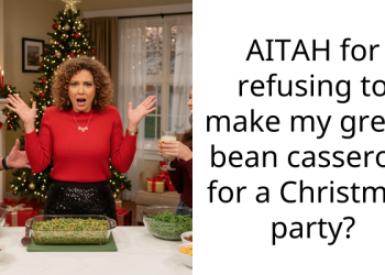 AITAH for refusing to make my green bean ca*serole for a Christmas party?