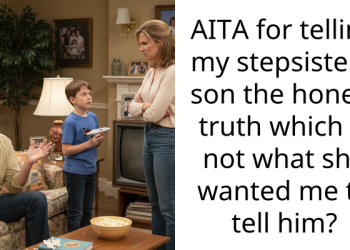 AITA for telling my stepsister’s son the honest truth which is not what she wanted me to tell him?