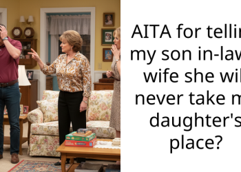 AITA for telling my son in-law’s wife she will never take my daughter’s place?