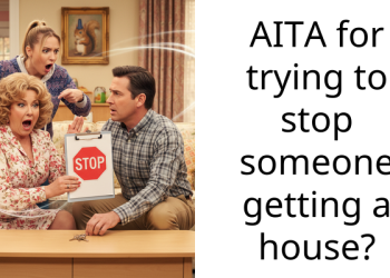 AITA for trying to stop someone getting a house?