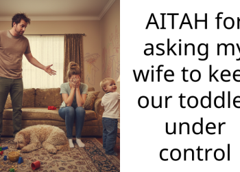AITAH for asking my wife to keep our toddler under control