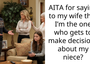 AITA for saying to my wife that I’m the one who gets to make decisions about my niece?