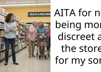 AITA for not being more discreet at the store for my son?