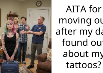 AITA for moving out after my dad found out about my tattoos?