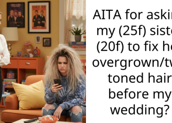 AITA for asking my (25f) sister (20f) to fix her overgrown/two toned hair before my wedding?