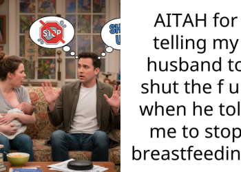 AITAH for telling my husband to shut the f up when he told me to stop b***stfeeding?
