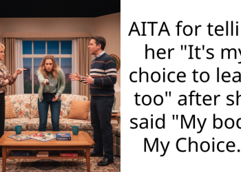 AITA for telling her “It’s my choice to leave too” after she said “My body. My Choice.”