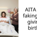 AITA for faking my giving birth?