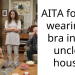 AITA for not wearing a bra in my uncle’s house?