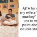 AITA for calling my wife a “chunky monkey” during s*x to make a point about her double standard ?