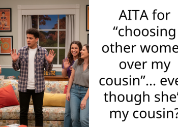 AITA for “choosing other women over my cousin”… even though she’s my cousin?