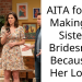 AITA for Not Making My Sister a Bridesmaid Because of Her Looks?