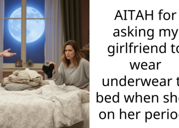 AITAH for asking my girlfriend to wear underwear to bed when she’s on her period?