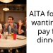 AITA for not wanting to pay for dinner?
