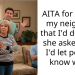 AITA for telling my neighbor that I’d do what she asked, but I’d let people know why?