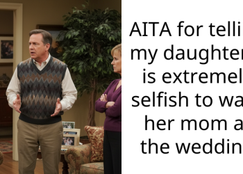 AITA for telling my daughter it is extremely selfish to want her mom at the wedding