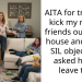 AITA for trying to kick my niece’s friends out of my house and when SIL objected, I asked her to leave too.