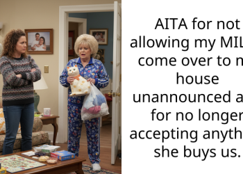 AITA for not allowing my MIL to come over to my house unannounced and for no longer accepting anything she buys us.