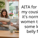 AITA for telling my cousin that it’s normal for women to have some lower belly fat ?