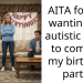 AITA for not wanting my autistic sister to come to my birthday party?
