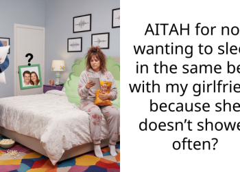 AITAH for not wanting to sleep in the same bed with my girlfriend because she doesn’t shower often?