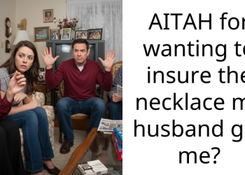 AITAH for wanting to insure the necklace my husband got me?