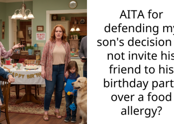 AITA for defending my son’s decision to not invite his friend to his birthday party over a food allergy?