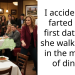 I accidentally farted on a first date and she walked out in the middle of dinner