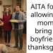 AITA for not allowing my mom to bring her boyfriend to thanksgiving?
