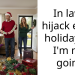 In laws hijack every holiday, so I’m not going