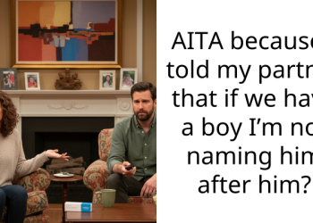 AITA because I told my partner that if we have a boy I’m not naming him after him?