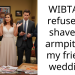 WIBTA if I refused to shave my armpits for my friends wedding?