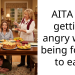 AITA for getting angry when being forced to eat?