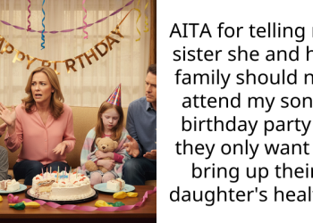 AITA for telling my sister she and her family should not attend my son’s birthday party if they only want to bring up their daughter’s health?