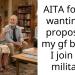 AITA for not wanting to propose to my gf before I join the military?
