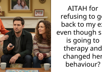 AITAH for refusing to go back to my ex even though she is going to therapy and changed her behaviour?