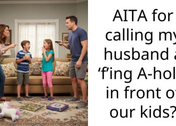 AITA for calling my husband a ‘f’ing A-hole’ in front of our kids?