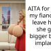 AITA for telling my fiancée I’ll leave her, if she gets bigger b***st implants?