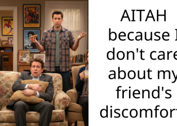 AITAH because I don’t care about my friend’s discomfort?