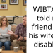 WIBTA if I told my friend that his wife isn’t disabled?