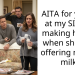 AITA for yelling at my SIL and making her cry when she kept offering me her milk?