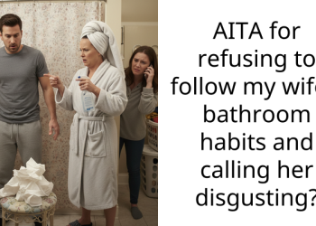 AITA for refusing to follow my wife’s bathroom habits and calling her disgusting?