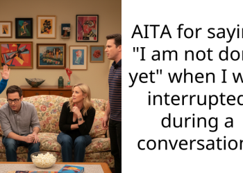 AITA for saying “I am not done yet” when I was interrupted during a conversation?