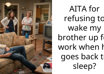 AITA for refusing to wake my brother up for work when he goes back to sleep?