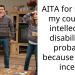 AITA for saying my cousin’s intellectual disability is probably because of the i***st