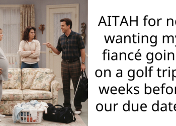 AITAH for not wanting my fiancé going on a golf trip 2 weeks before our due date?