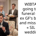 WIBTA for going to the funeral of my ex GF’s brother and missing my « SIL »’s wedding ?