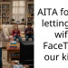 AITA for not letting my wife FaceTime our kids?